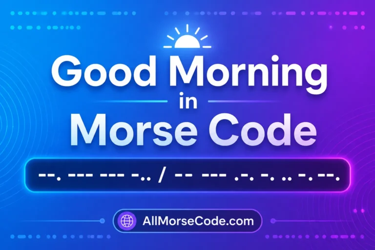 Good Morning in Morse Code translation with dots and dashes
