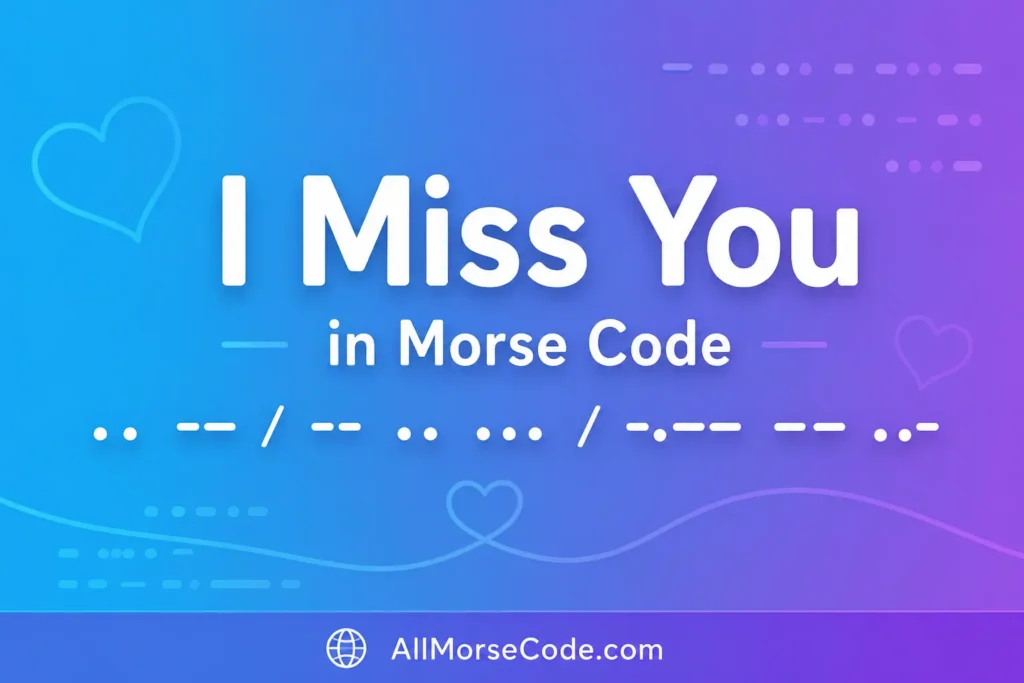 I Miss You in Morse Code 1 i miss you in morse code