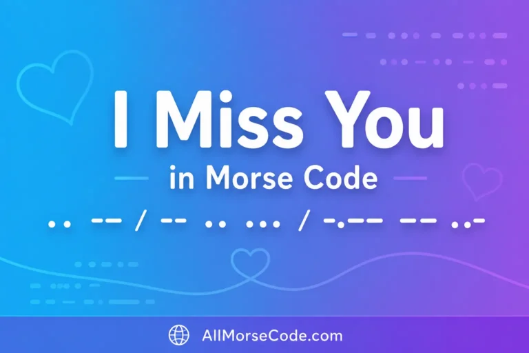 i miss you in morse code